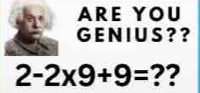 ARE YOU G E N I U S ? ? 2-2 * 9+9= ??